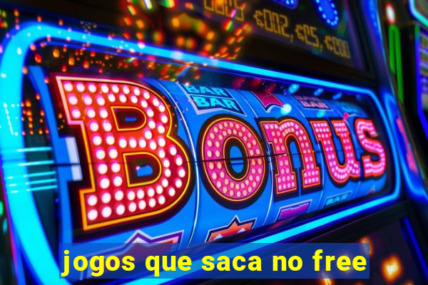 jogos que saca no free